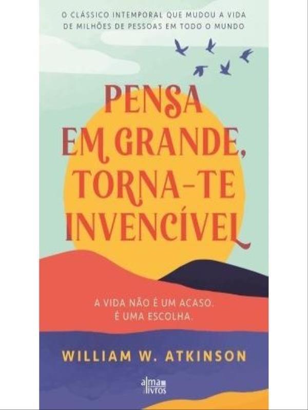 Pensa em Grande, Torna-Te InvencíVel