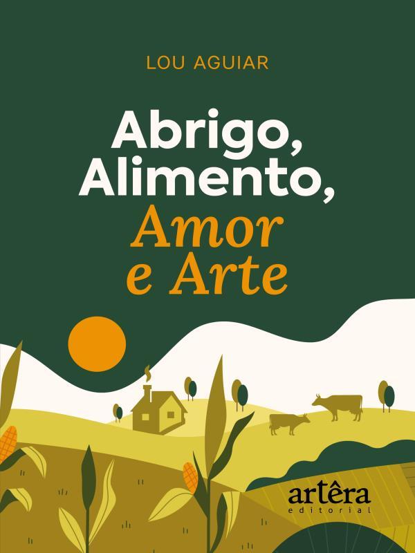 Capa de Abrigo, Alimento, Amor e Arte - Vol. 1