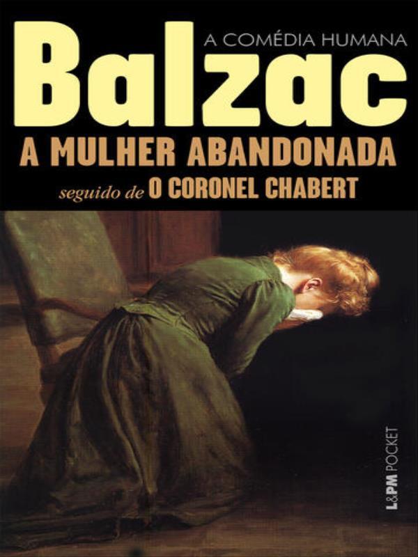 Mulher Abandonada, a Seguido de Coronel Chabert - Vol. 678