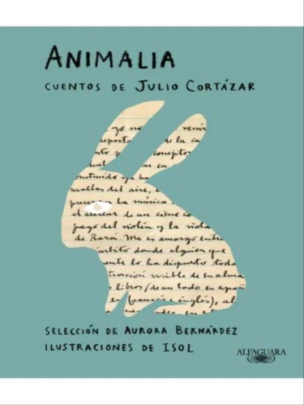 Animalia - Cuentos de Julio CortáZar (EdicióN Ilustrada)