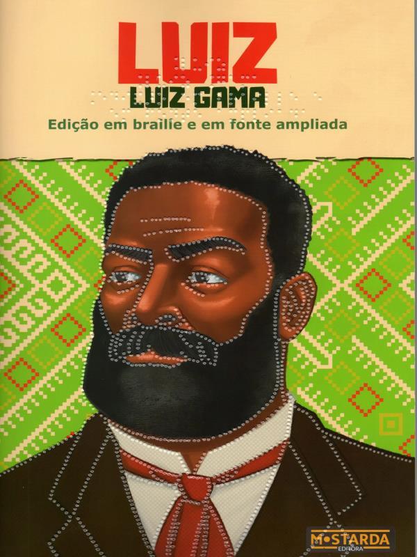 Luiz - Luiz Gama - Edição em Braille e em Fonte Ampliada