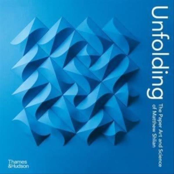 Unfolding - The Paper Art And Science Of Matthew Shlian