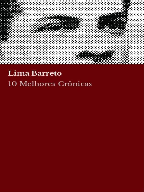 10 Melhores CrôNicas - Lima Barreto