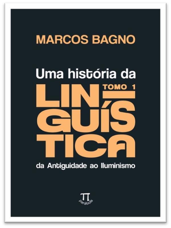 Uma HistóRia da LinguíStica, Tomo 1: da Antiguidade ao Iluminismo - Vol. 1