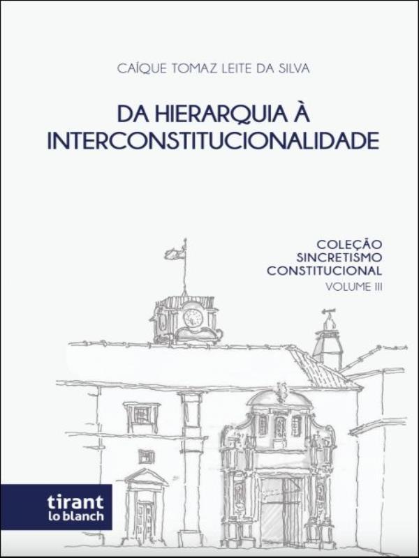 Da Hierarquia à Interconstitucionalidade - Coleção Sincretismo Constitucional - 2023 - Vol. 3