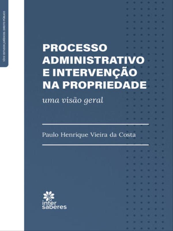 Processo Administrativo e Intervenção na Propriedade: