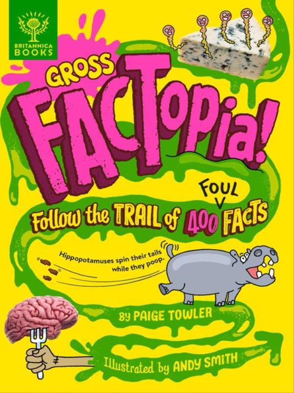 Gross Factopia! - Follow The Trail Of 400 Foul Facts