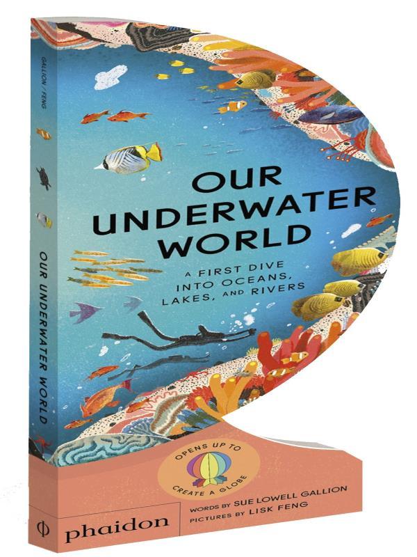 Our Underwater World - a First Dive Into Oceans, Lakes, And Rivers
