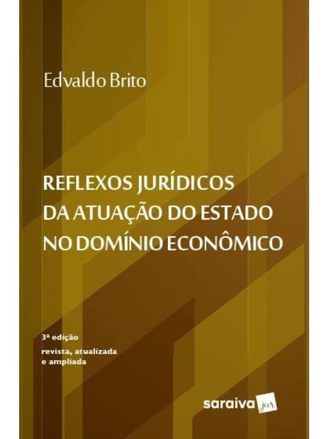 Reflexos JuríDicos da Atuação do Estado no DomíNio EconôMico - 3ª Edição 2022