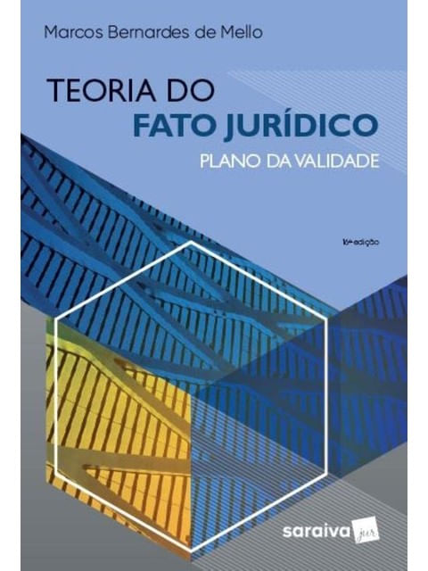 Teoria do Fato JuríDico: Plano da Validade. 16. Ed. São Paulo: Saraiva, 2022