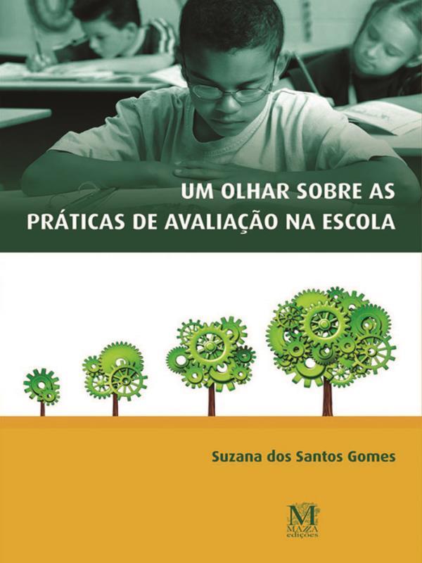 Um Olhar sobre as PráTicas de Avaliação na Escola