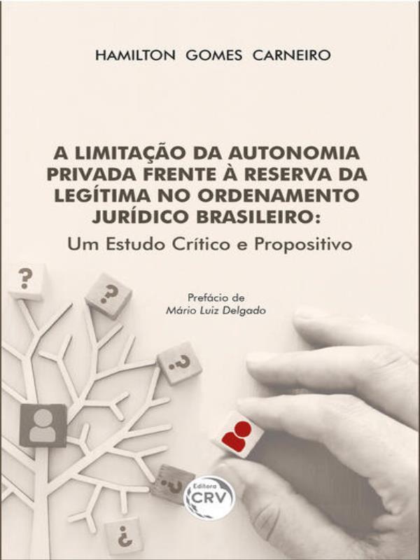 A Limitação da Autonomia Privada Frente à Reserva da LegíTima no Ordenamento JuríDico Brasileiro um