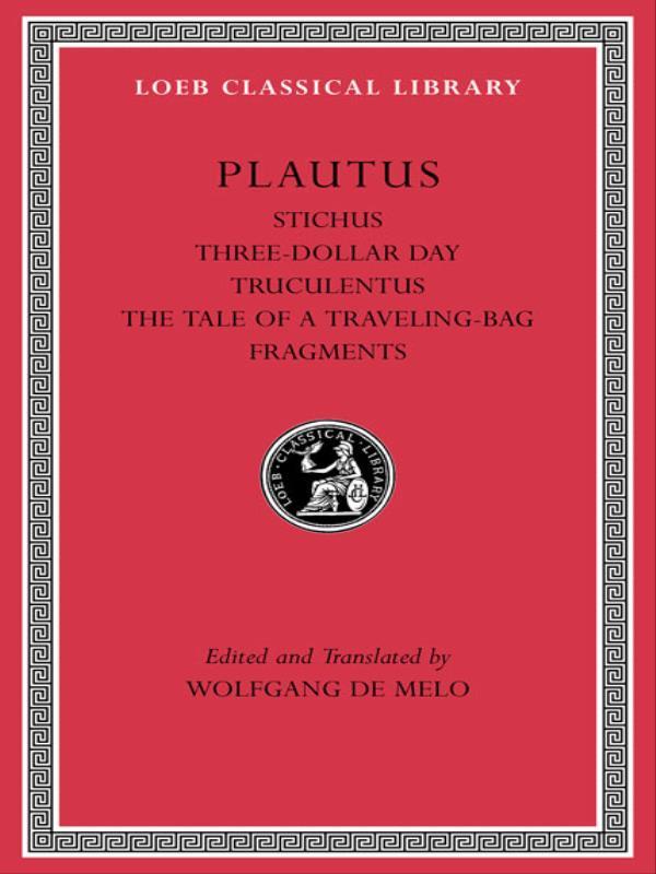 Stichus - Three-Dollar Day - Truculentus - The Tale Of a Traveling-Bag - Fragments