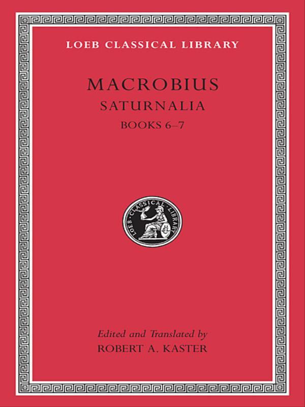 Saturnalia - Books 6-7 - Vol. Iii