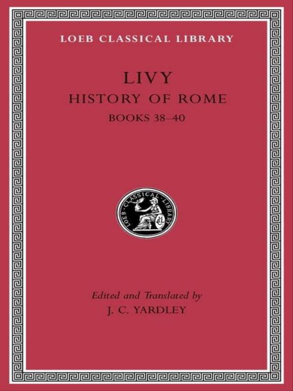 History Of Rome - Books 38–40 - Vol. 11