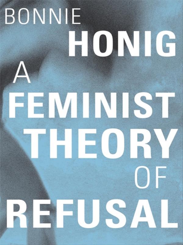A Feminist Theory Of Refusal