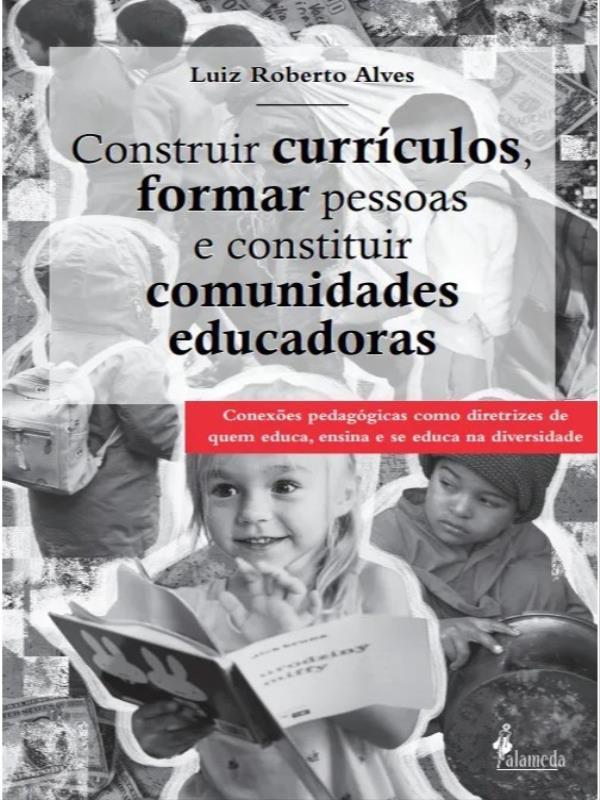 Construir CurríCulos, Formar Pessoas e Constituir Comunidades Educadoras