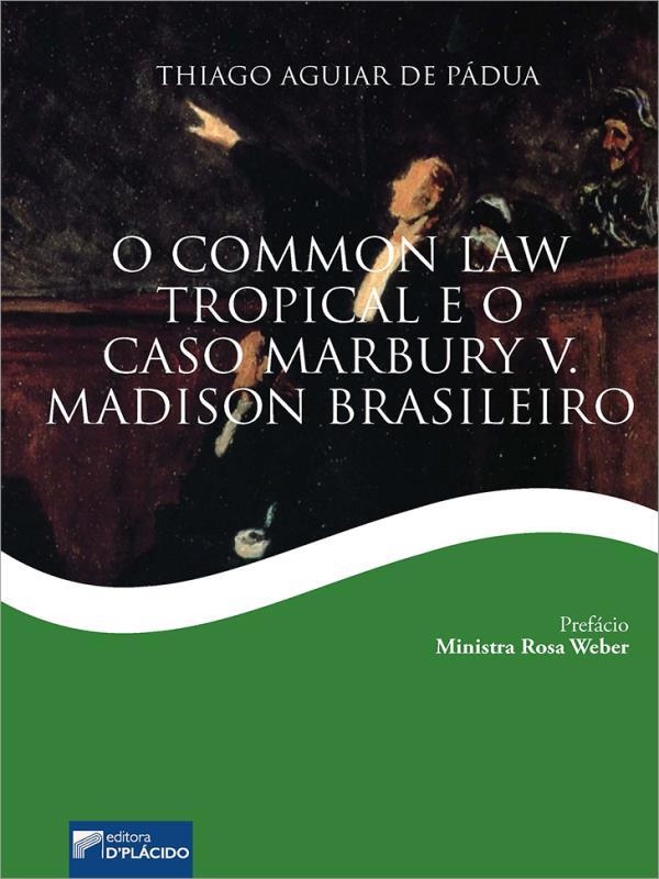 O “Common Law” Tropical e o “Caso Marbury V. Madison Brasileiro”