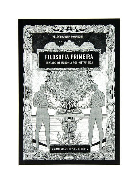 Filosofia Primeira - Tratado de Ucronia PóS-MetafíSica