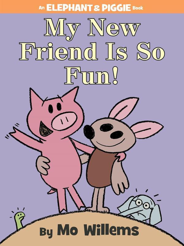 My New Friend Is So Fun! - An Elephant And Piggie Book