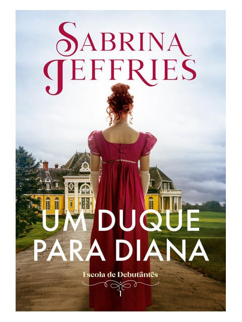Um Duque para Diana (Escola de Debutantes – Livro 1) - Vol. 1