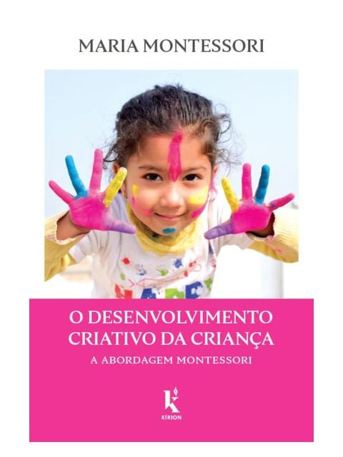 O Desenvolvimento Criativo da Criança: a Abordagem Montessori
