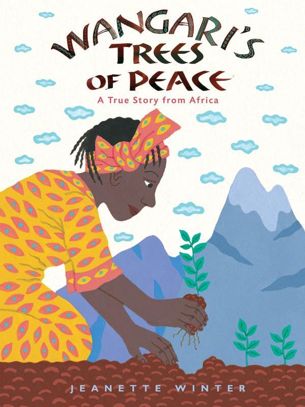 Wangari'S Trees Of Peace - a True Story From Africa