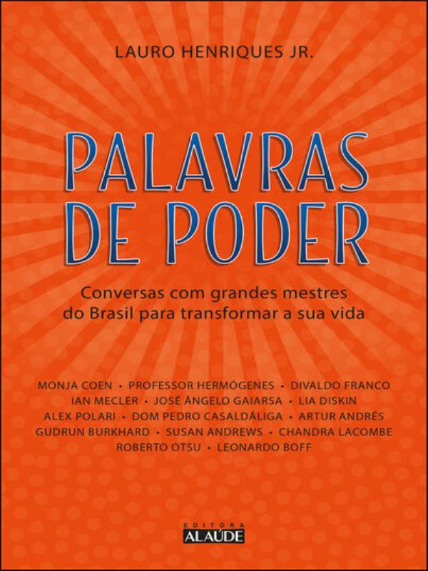 Palavras de Poder: Conversas com Grandes Mestres do Brasil para Transformar a Sua Vida - Vol. 1