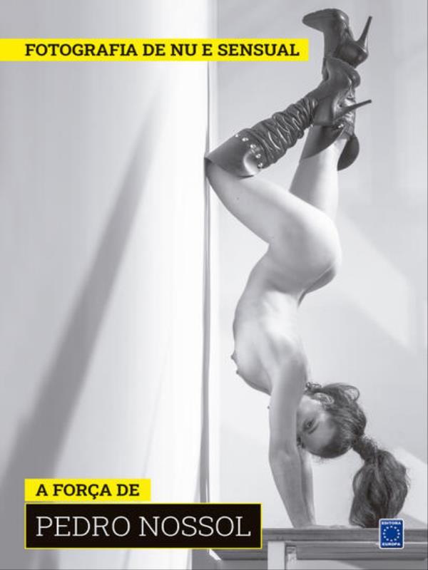 Coleção Fotografia de Nu e Sensual (Temporada 2) - a Força de Pedro Nossol