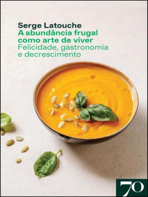 A AbundâNcia Frugal Como Arte de Viver