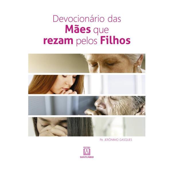Devocionario das Maes Que Rezam Pelos Filhos