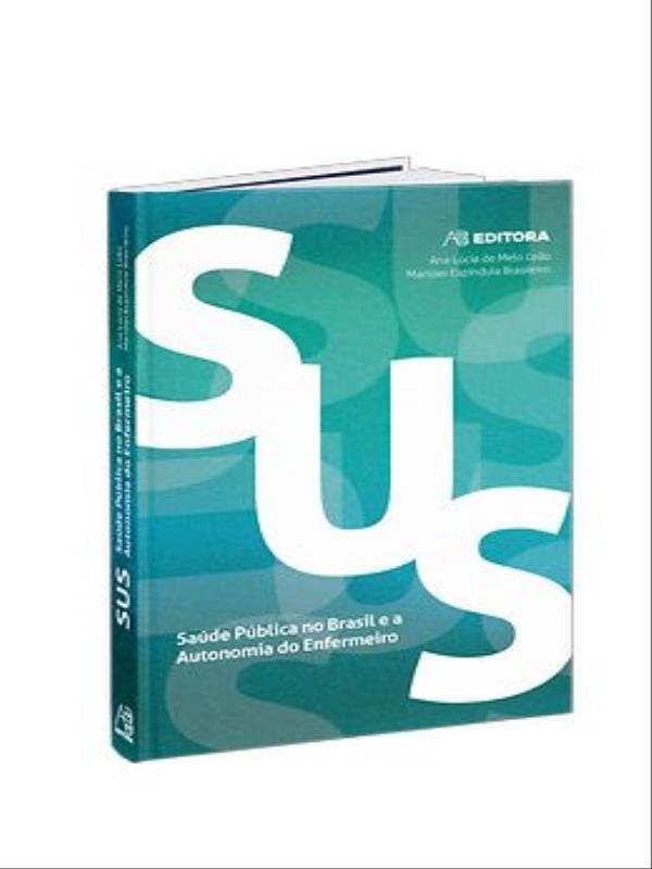 Sus - Saúde PúBlica no Brasil e a Autonomia do Enfermeiro
