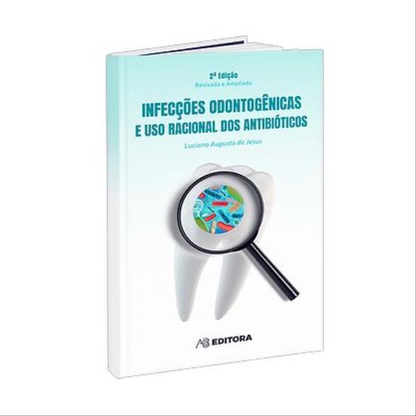 InfecçõEs OdontogêNicas e Uso Racional dos AntibióTicos