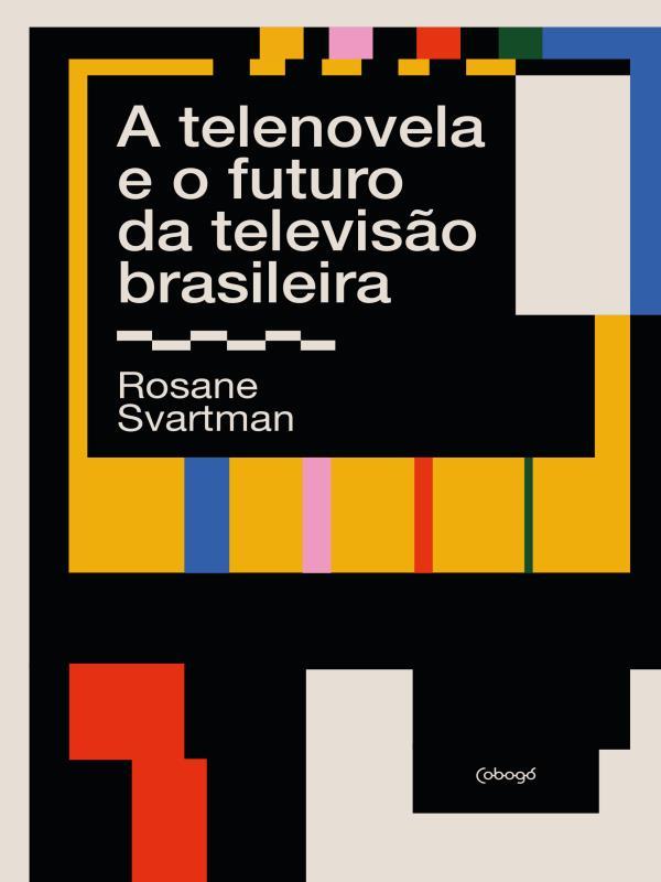 A Telenovela e o Futuro da Televisão Brasileira