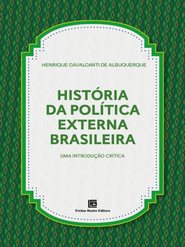 HistóRia da PolíTica Externa Brasileira