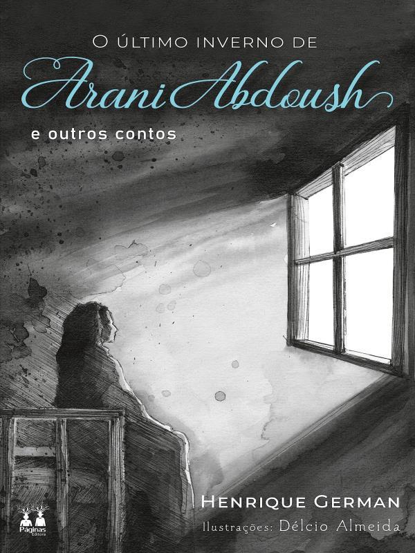 O úLtimo Inverno de Arani Abdoush e Outros Contos
