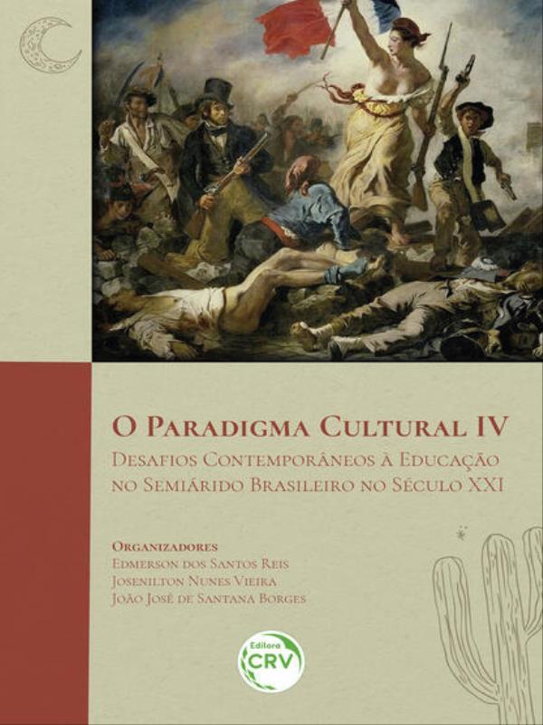O Paradigma Cultural Ivdesafios ContemporâNeos à Educação no SemiáRido Brasileiro no SéCulo Xxi