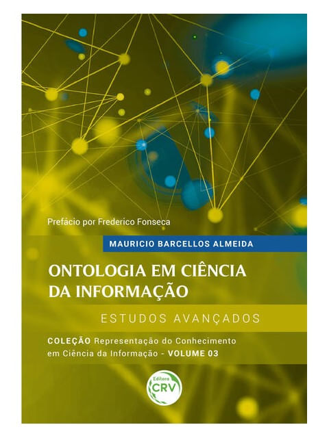 Ontologia em CiêNcia da Informação: Estudos AvançAdoscoleção Representação do Conhecimento em CiêNci