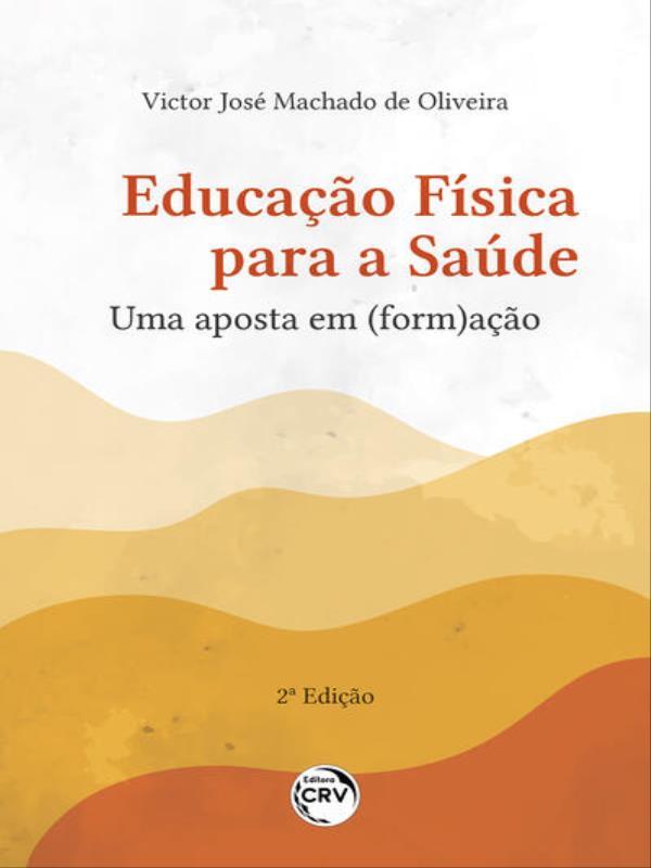 Educação FíSica para a Saúde uma Aposta em (Form)ação 2ª Edição