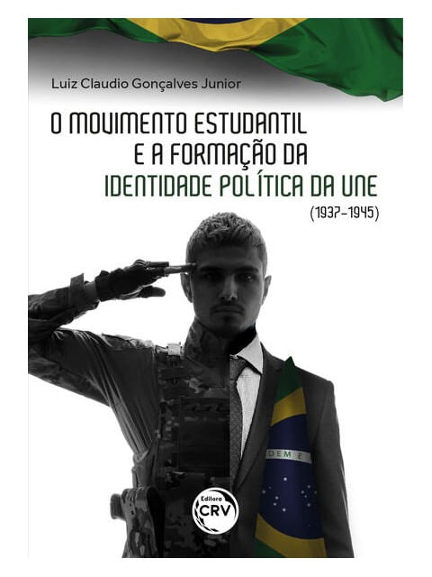 O Movimento Estudantil Brasileiro e a Formação de Identidade PolíTica da Une (1937-1945)