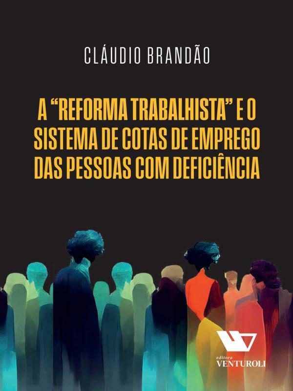 A "Reforma Trabalhista" e o Sistema de Cota de Emprego das Pessoas com DeficiêNcia