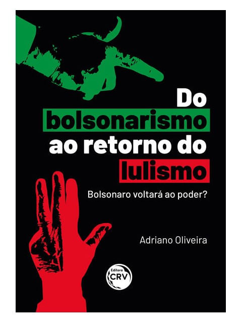 Do Bolsonarismo ao Retorno do Lulismo: Bolsonaro Voltará ao Poder?