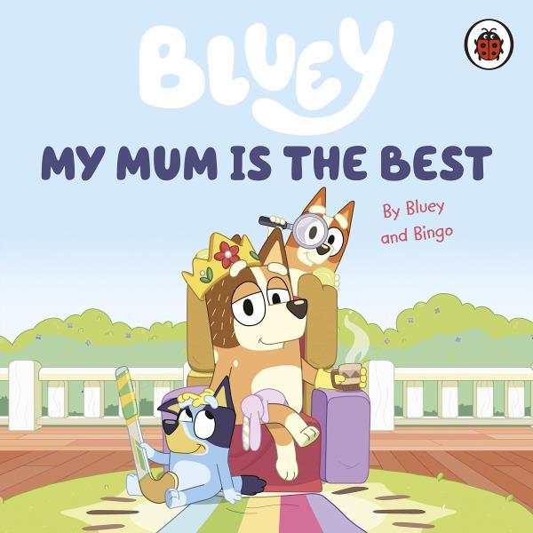 Bluey - My Mum Is The Best