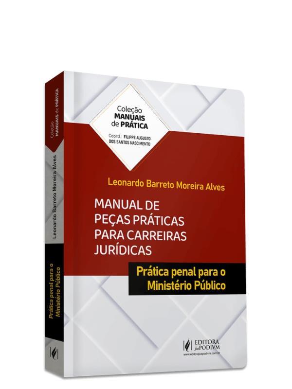 Manual de Peças PráTicas para Carreiras JuríDicas - PráTica Penal para o MinistéRio PúBlico (2023)
