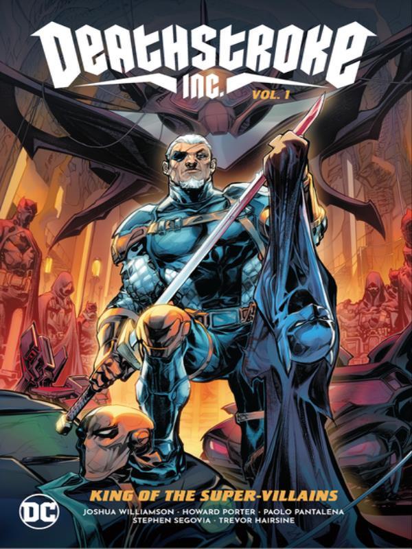 Deathstroke Inc. - King Of The Super-Villains - Vol. 1