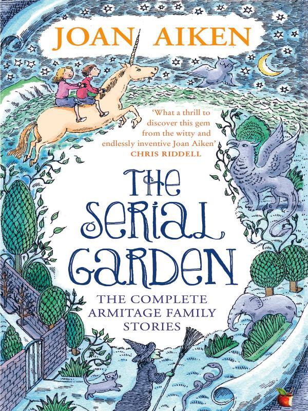 The Serial Garden - The Complete Armitage Family Stories