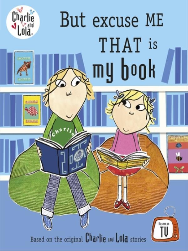 Charlie And Lola - But Excuse Me That Is My Book