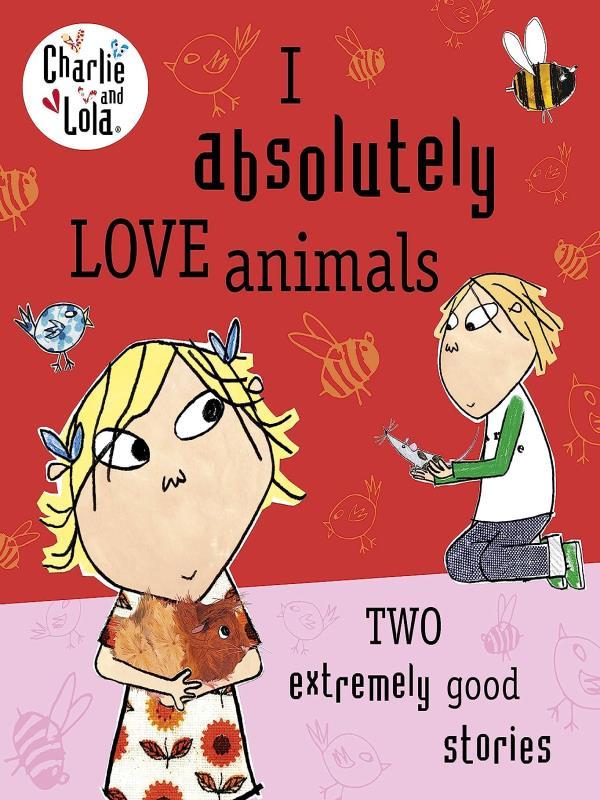 Charlie And Lola - I Absolutely Love Animals