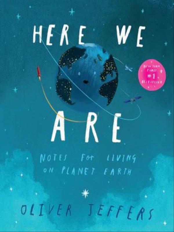 Here We Are - Notes For Living On Planet Earth