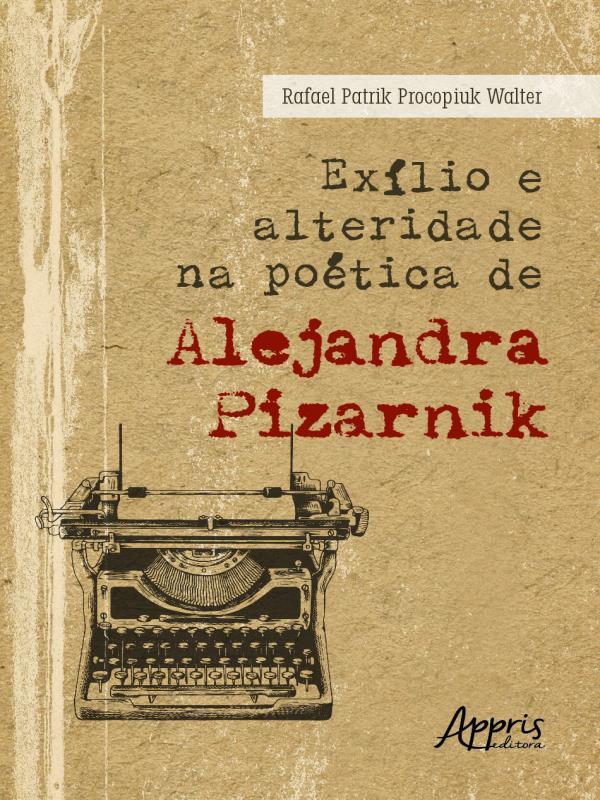 ExíLio e Alteridade na PoéTica de Alejandra Pizarnik